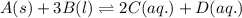 A(s)+3B(l)\rightleftharpoons 2C(aq.)+D(aq.)