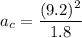 a_c=\dfrac{(9.2)^2}{1.8}