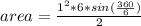 area= \frac{1^2*6*sin(\frac{360}{6})}{2}