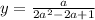 y=\frac{a}{2a^2-2a+1}