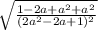 \sqrt{\frac{1-2a+a^2+a^2}{(2a^2-2a+1)^2}}