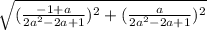 \sqrt{(\frac{-1+a}{2a^2-2a+1})^2+(\frac{a}{2a^2-2a+1})^2}