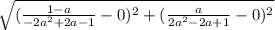 \sqrt{(\frac{1-a}{-2a^2+2a-1}-0)^2+(\frac{a}{2a^2-2a+1}-0)^2}