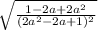 \sqrt{\frac{1-2a+2a^2}{(2a^2-2a+1)^2}}