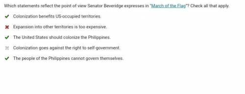 Which statements reflect the point of view senator beveridge expresses in march of the flag”?  chec