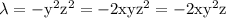 \rm \lambda = -y^2z^2=-2xyz^2=-2xy^2z