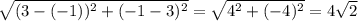 \sqrt{(3-(-1))^2+(-1-3)^2} = \sqrt{4^2+(-4)^2}=4\sqrt{2}