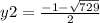 y2=\frac{-1-\sqrt{729} }{2}