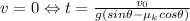 v=0 \Leftrightarrow t=\frac{v_{0}}{g(sin\theta-\mu_{k}cos\theta)}