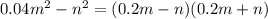 0.04m^2-n^2=(0.2m-n)(0.2m+n)