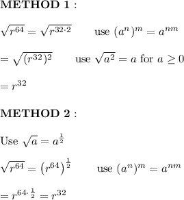 \bold{METHOD\ 1:}\\\\\sqrt{r^{64}}=\sqrt{r^{32\cdot2}}\qquad\text{use}\ (a^n)^m=a^{nm}\\\\=\sqrt{(r^{32})^2}\qquad\text{use}\ \sqrt{a^2}=a\ \text{for}\ a\geq0\\\\=r^{32}\\\\\bold{METHOD\ 2:}\\\\\text{Use}\ \sqrt{a}=a^{\frac{1}{2}}\\\\\sqrt{r^{64}}=\left(r^{64}\right)^\frac{1}{2}\qquad\text{use}\ (a^n)^m=a^{nm}\\\\=r^{64\cdot\frac{1}{2}}=r^{32}
