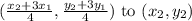 (\frac{x_2+3x_1}{4},\frac{y_2+3y_1}{4}) \text{ to } (x_2,y_2)