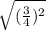 \sqrt{(\frac{3}{4})^2}