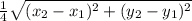 \frac{1}{4}\sqrt{(x_2-x_1)^2+(y_2-y_1)^2}