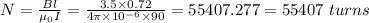 N=\frac{Bl}{\mu _0I}=\frac{3.5\times 0.72}{4\pi \times 10^{-6}\times 90}=55407.277=55407\ turns