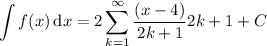 \displaystyle\int f(x)\,\mathrm dx=2\sum_{k=1}^\infty\frac{(x-4)}^{2k+1}}{2k+1}+C