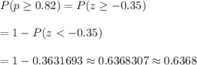 P(p\geq0.82)=P(z\geq-0.35)\\\\=1-P(z