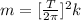 m = [\frac{T}{2\pi}]^2 k