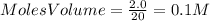 \farc{Moles}{Volume}=\frac{2.0}{20}=0.1M