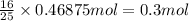 \frac{16}{25}\times 0.46875 mol=0.3 mol