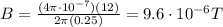 B=\frac{(4\pi \cdot 10^{-7})(12)}{2\pi(0.25)}=9.6\cdot 10^{-6} T