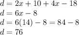 d=2x+10+4x-18\\d=6x-8\\d=6(14)-8=84-8\\d=76