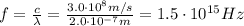 f=\frac{c}{\lambda}=\frac{3.0\cdot 10^8 m/s}{2.0\cdot 10^{-7} m}=1.5\cdot 10^{15}Hz