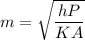 m = \sqrt{\dfrac{hP}{KA}}
