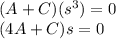 (A+C)(s^3)=0\\(4A+C)s=0