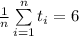 \frac{1}{n} \sum\limits_{i=1}^{n}t_i = 6