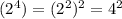 (2^{4})=(2^{2})^{2}=4^{2}