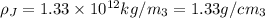 \rho_{J} = 1.33\times 10^{12} kg/m_{3} = 1.33 g/cm_{3}