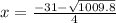 x=\frac{-31-\sqrt{1009.8} }{4}