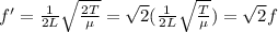 f'=\frac{1}{2L}\sqrt{\frac{2T}{\mu}}=\sqrt{2}(\frac{1}{2L}\sqrt{\frac{T}{\mu}})=\sqrt{2}f