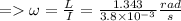 =\omega =\frac{L}{I}=\frac{1.343}{3.8\times 10^{-3}}\frac{rad}{s}