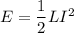 E=\dfrac{1}{2}LI^2