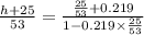 \frac{h+25}{53}=\frac{\frac{25}{53}+0.219}{1-0.219\times \frac{25}{53}}