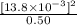 \frac{[13.8 \times 10^{-3}]^{2}}{0.50}