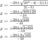 x = \frac {-20 \pm \sqrt {20 ^ 2-4 (-5) (1)}} {2 (-5)}\\x = \frac {-20 \pm \sqrt {400 + 20}} {- 10}\\x = \frac {-20 \pm \sqrt {420}} {- 10}\\x = \frac {-20 \pm \sqrt {4 * 105}} {- 10}\\x = \frac {-20 \pm2 \sqrt {105}} {- 10}