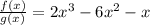 \frac {f (x)} {g (x)} = 2x ^ 3-6x ^ 2-x