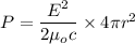 P=\dfrac{E^2}{2\mu_o c}\times 4\pi r^2
