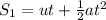 S_1=ut+\frac{1}{2}at^2
