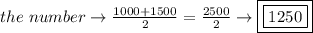 the \ number \to \frac{1000+1500}{2}=\frac{2500}{2}\to\boxed{\boxed{1250}}