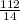 \frac{112}{14}