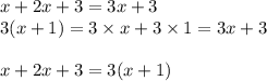 x+2x+3=3x+3 \\&#10;3(x+1)=3 \times x + 3 \times 1 =3x+3 \\ \\&#10;x+2x+3=3(x+1)