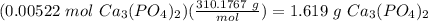 (0.00522\ mol\ Ca_3(PO_4)_2)(\frac{310.1767\ g}{mol})=1.619\ g\ Ca_3(PO_4)_2