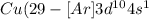 Cu(29 -[Ar]3d^{10}4s^1