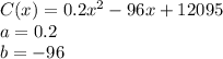 C(x)=0.2x^2-96x+12095 \\&#10;a=0.2 \\ b=-96