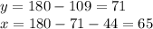 y=180-109=71\\&#10;x=180-71-44=65