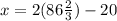x = 2(86 \frac{2}{3} )-20